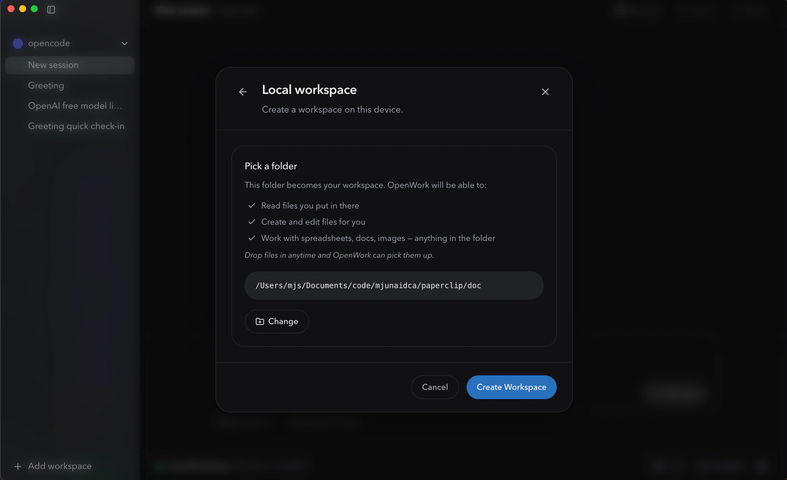 OpenWork's Local workspace folder picker: "Pick a folder. This folder becomes your workspace. OpenWork will be able to: read files you put in there, create and edit files for you, work with spreadsheets, docs, images, anything in the folder. Drop files in anytime." Path field with a Change button. Cancel and Create Workspace buttons